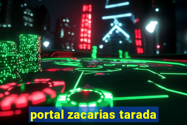 portal zacarias tarada